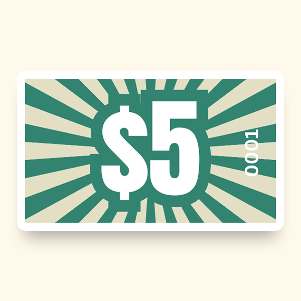 A green and white background featuring a five-dollar sign illustrated on a pre-designed ticket.