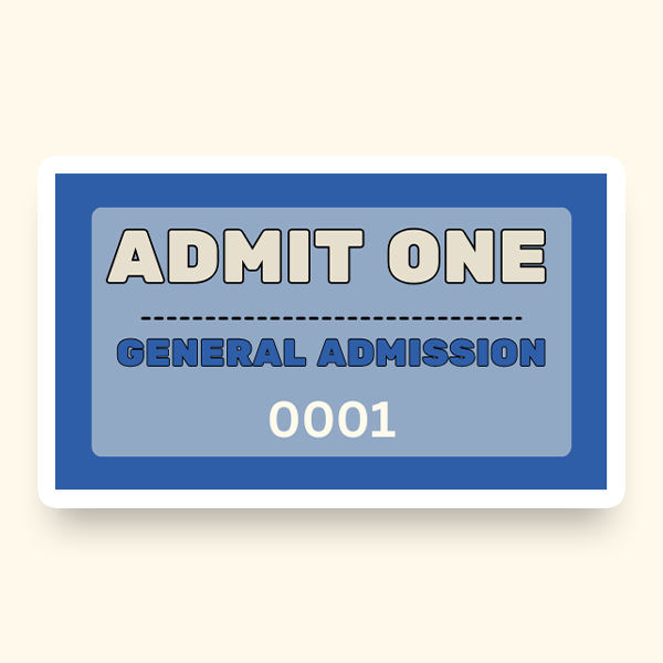 A blue and white sign that reads "Admit One General Admission" on a pre-designed ticket.